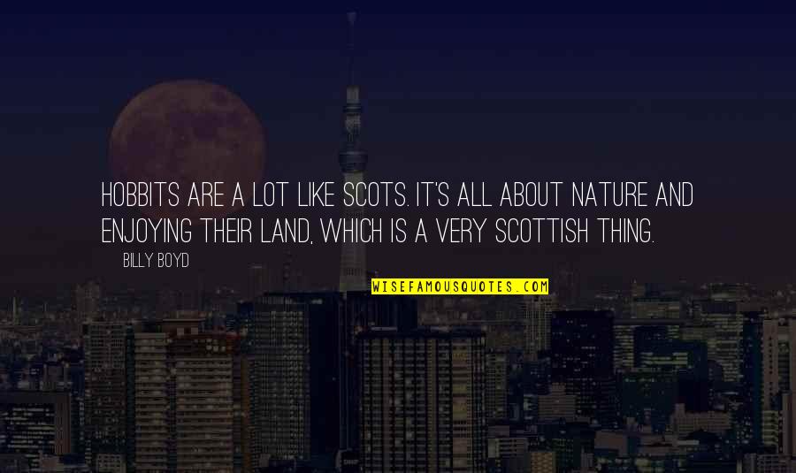 Not Being Perfect Tagalog Quotes By Billy Boyd: Hobbits are a lot like Scots. It's all