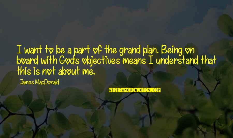 Not Being Plan B Quotes By James MacDonald: I want to be a part of the