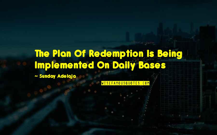 Not Being Plan B Quotes By Sunday Adelaja: The Plan Of Redemption Is Being Implemented On