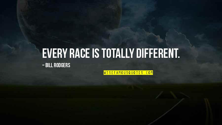 Not Being Promiscuous Quotes By Bill Rodgers: Every race is totally different.