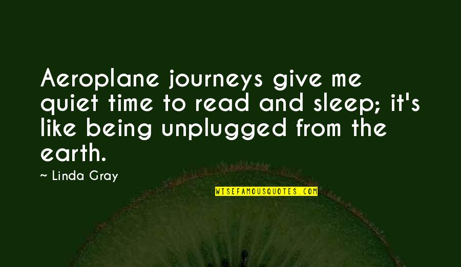 Not Being Quiet Quotes By Linda Gray: Aeroplane journeys give me quiet time to read