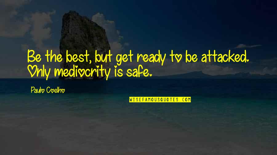 Not Being Ready Quotes By Paulo Coelho: Be the best, but get ready to be