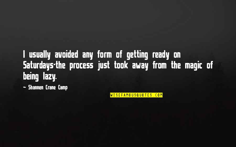 Not Being Ready Quotes By Shannen Crane Camp: I usually avoided any form of getting ready