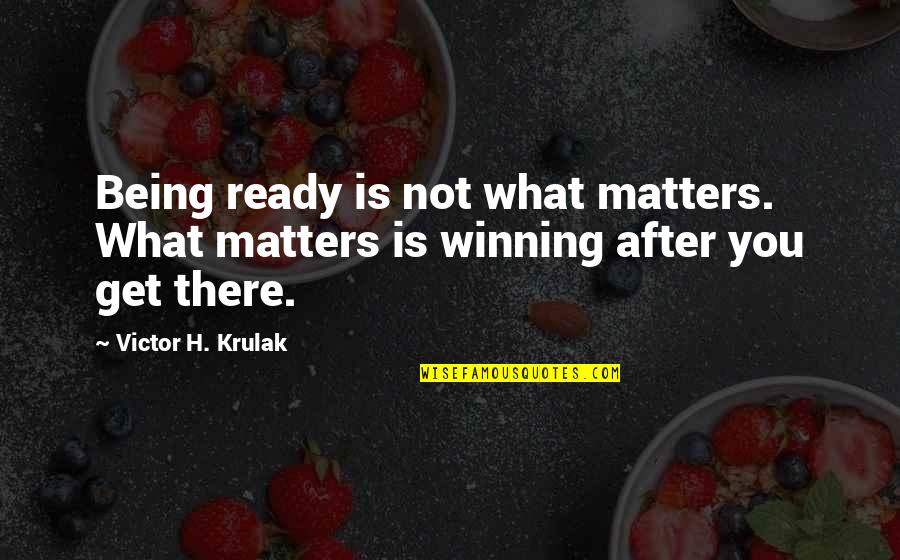Not Being Ready Quotes By Victor H. Krulak: Being ready is not what matters. What matters