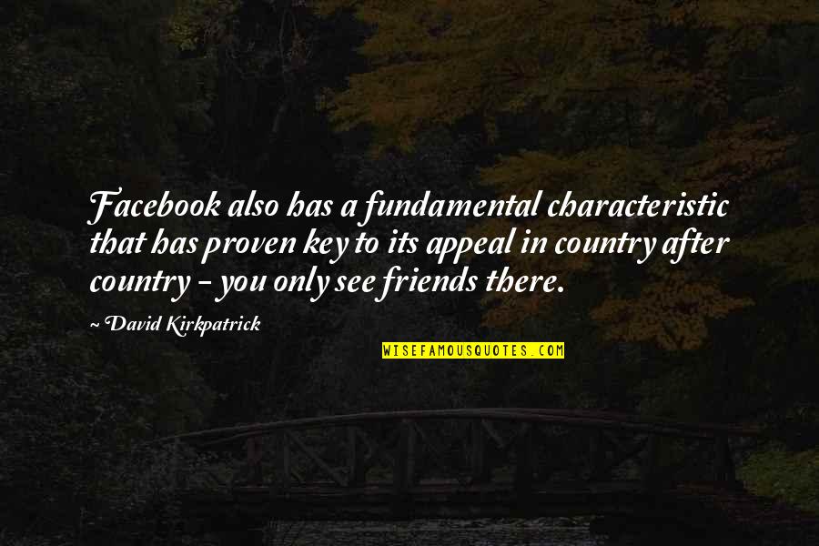 Not Being Responsible For Someone Else's Happiness Quotes By David Kirkpatrick: Facebook also has a fundamental characteristic that has