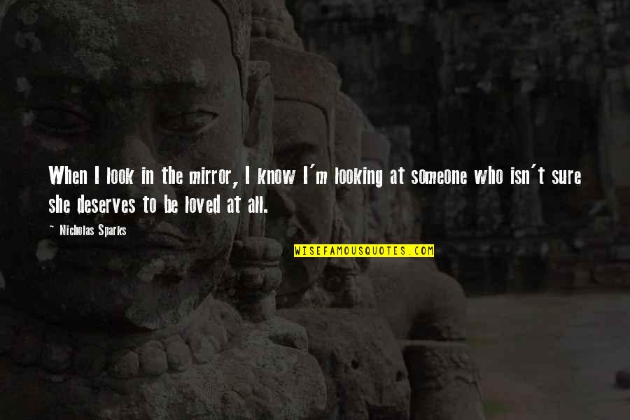 Not Being Scared Of Change Quotes By Nicholas Sparks: When I look in the mirror, I know Not Being Scared Of Change Quotes By Nicholas Sparks: When I look in the mirror, I know