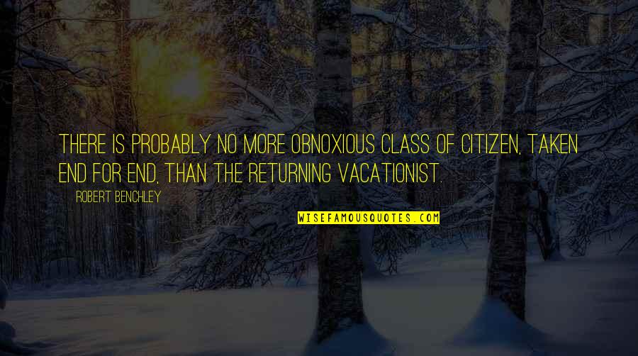 Not Being Second Option Quotes By Robert Benchley: There is probably no more obnoxious class of
