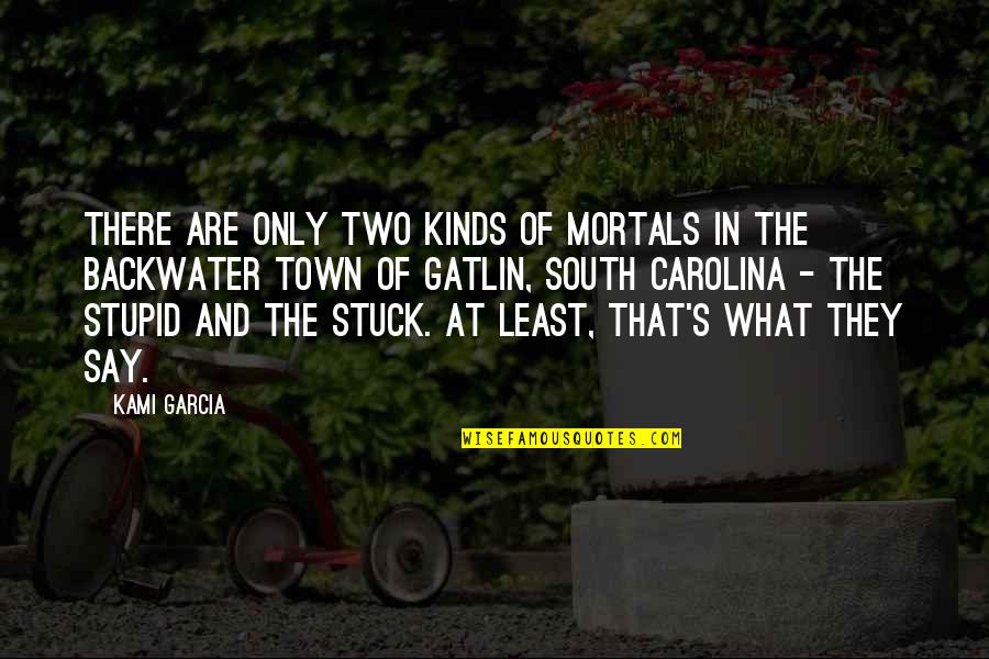 Not Being Selfish In A Relationship Quotes By Kami Garcia: There are only two kinds of Mortals in