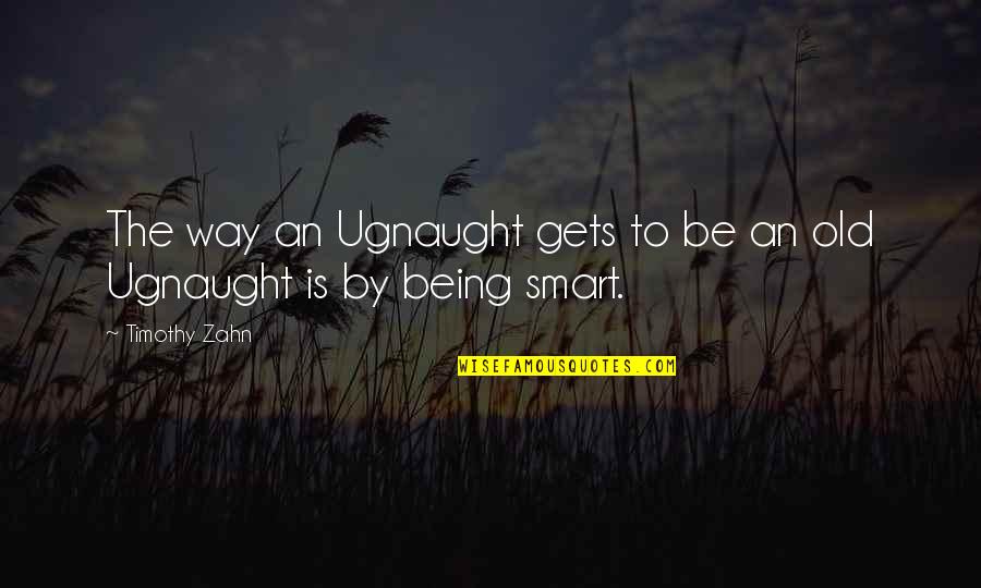 Not Being Smart Quotes By Timothy Zahn: The way an Ugnaught gets to be an