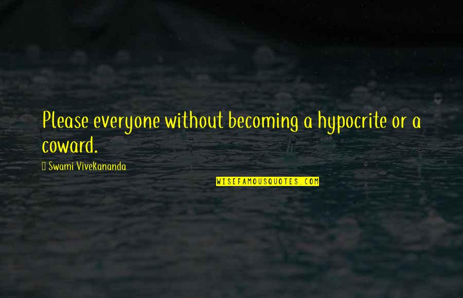 Not Being Sober Quotes By Swami Vivekananda: Please everyone without becoming a hypocrite or a