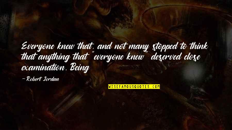 Not Being Stopped Quotes By Robert Jordan: Everyone knew that, and not many stopped to