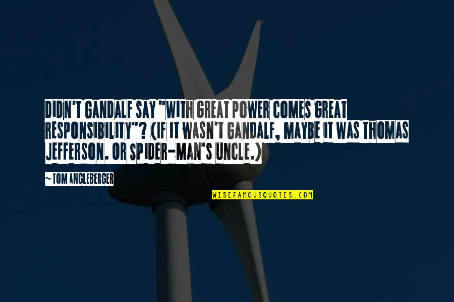 Not Being Stupid In Love Quotes By Tom Angleberger: Didn't Gandalf say "With great power comes great