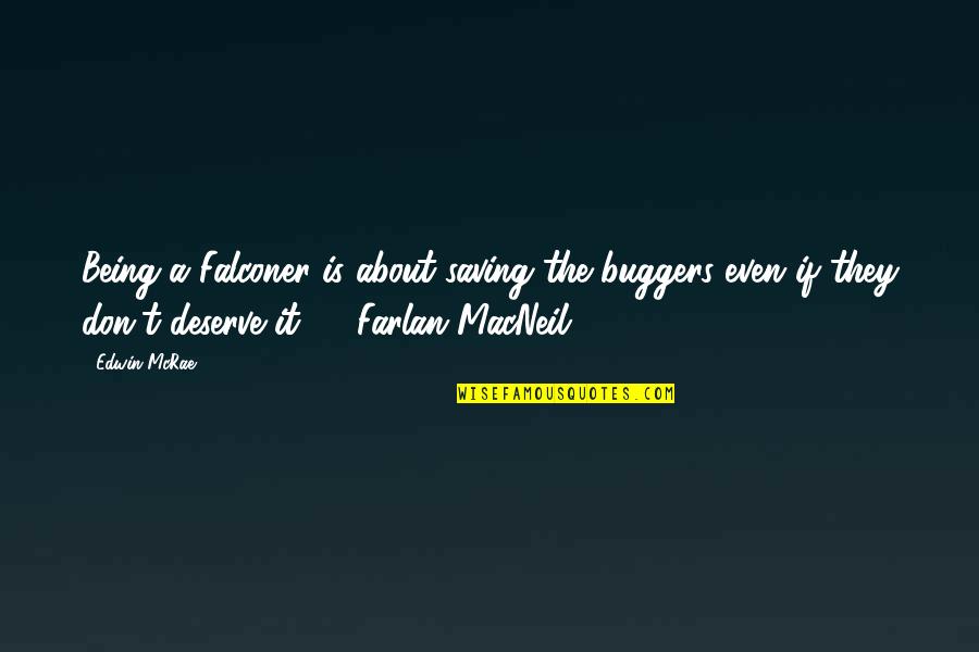 Not Being Sure About Life Quotes By Edwin McRae: Being a Falconer is about saving the buggers