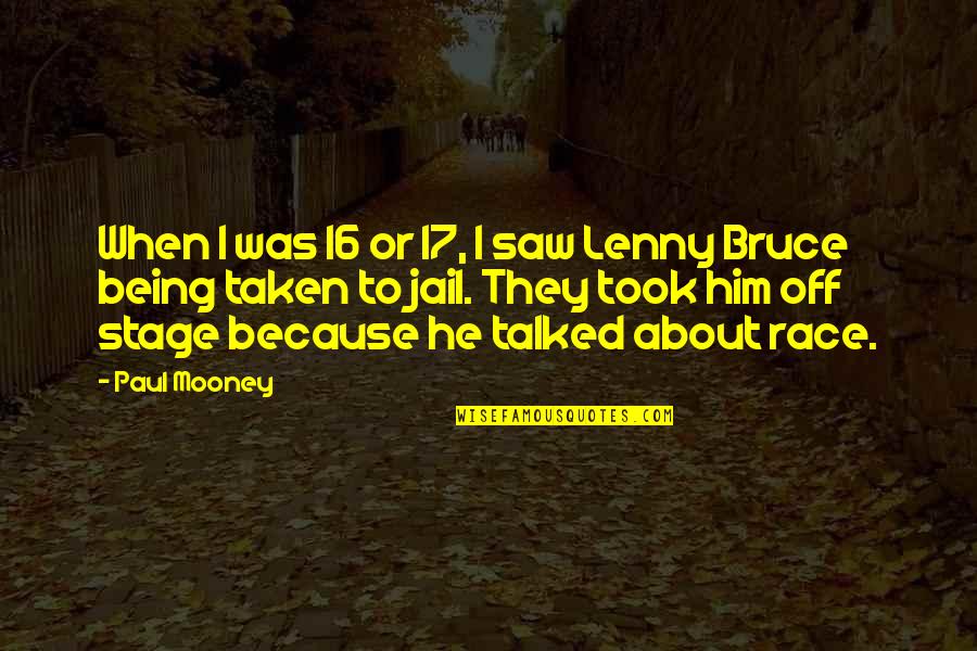 Not Being Talked About Quotes By Paul Mooney: When I was 16 or 17, I saw Not Being Talked About Quotes By Paul Mooney: When I was 16 or 17, I saw