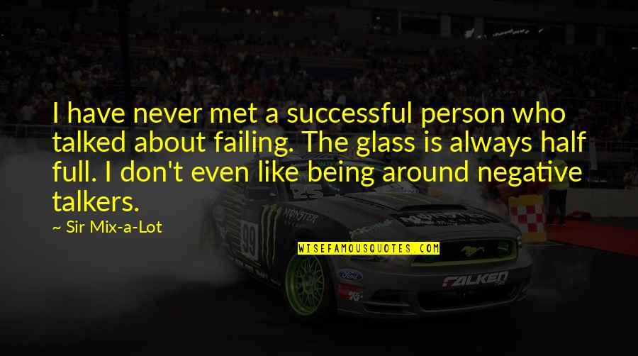 Not Being Talked About Quotes By Sir Mix-a-Lot: I have never met a successful person who Not Being Talked About Quotes By Sir Mix-a-Lot: I have never met a successful person who