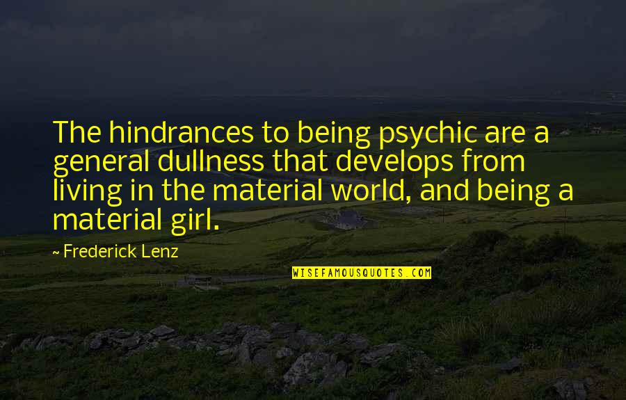 Not Being That Girl Quotes By Frederick Lenz: The hindrances to being psychic are a general