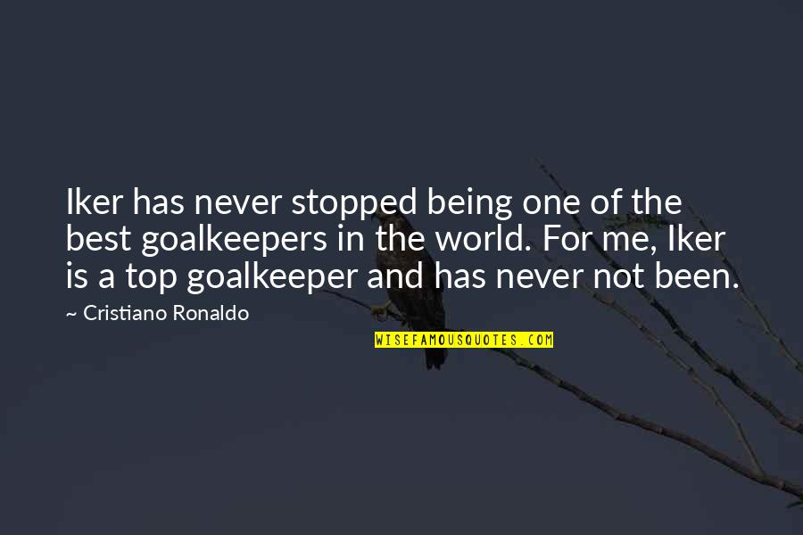 Not Being The Best Quotes By Cristiano Ronaldo: Iker has never stopped being one of the
