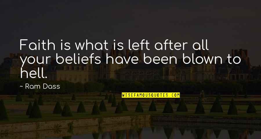 Not Being The Center Of Attention Quotes By Ram Dass: Faith is what is left after all your