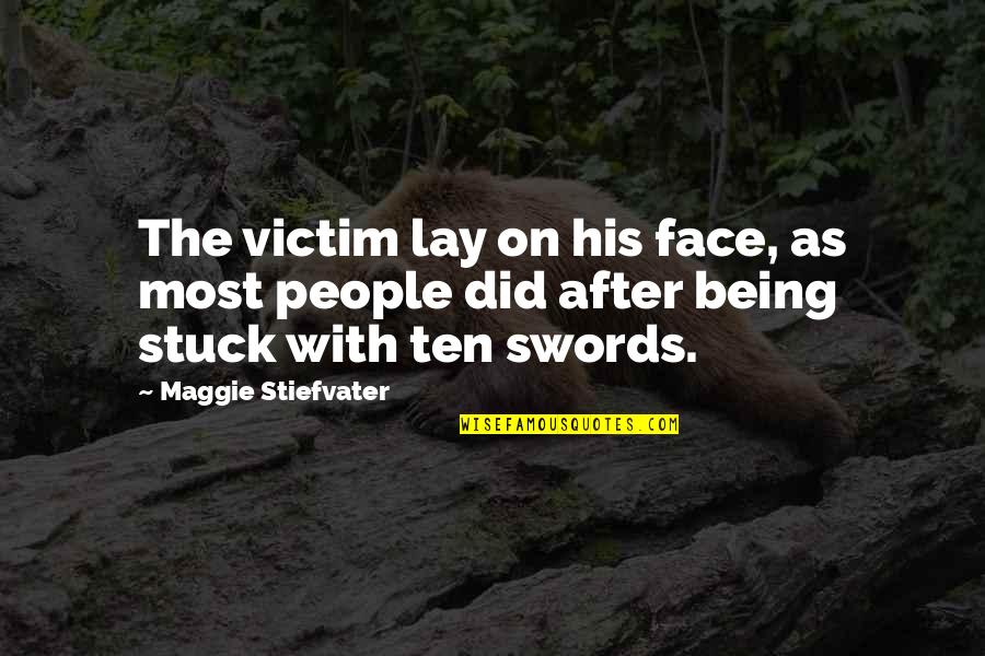 Not Being The Victim Quotes By Maggie Stiefvater: The victim lay on his face, as most