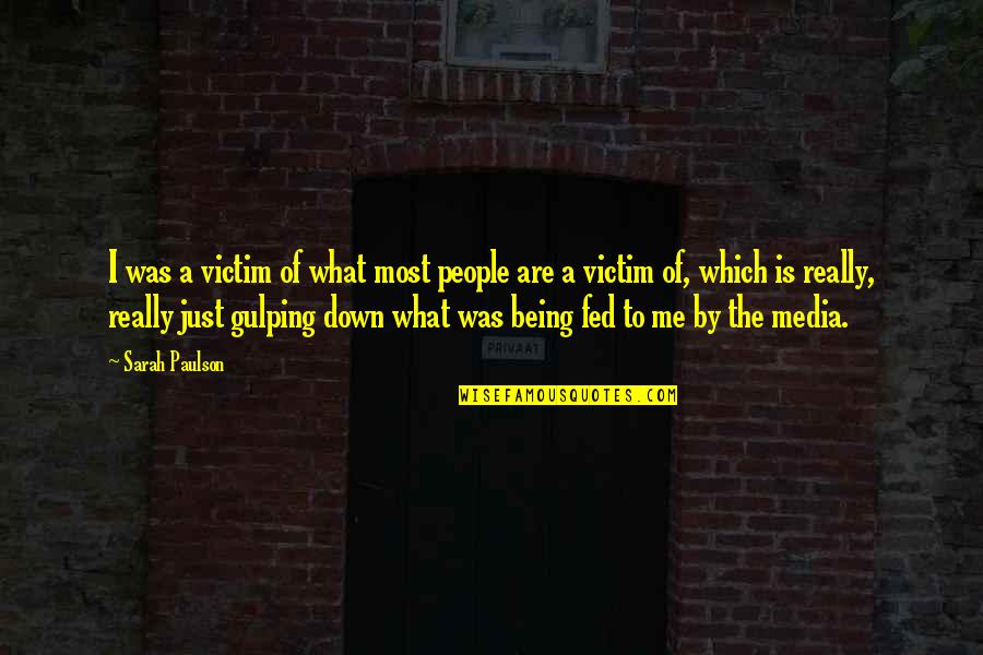 Not Being The Victim Quotes By Sarah Paulson: I was a victim of what most people