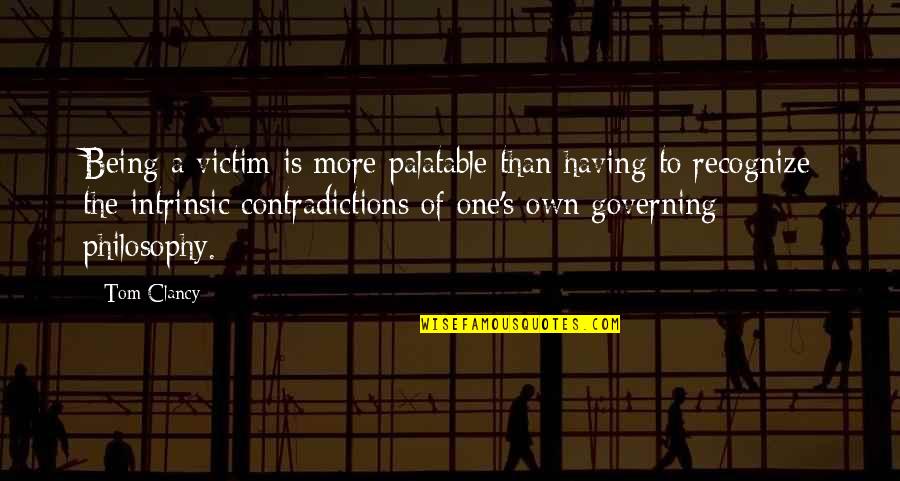 Not Being The Victim Quotes By Tom Clancy: Being a victim is more palatable than having