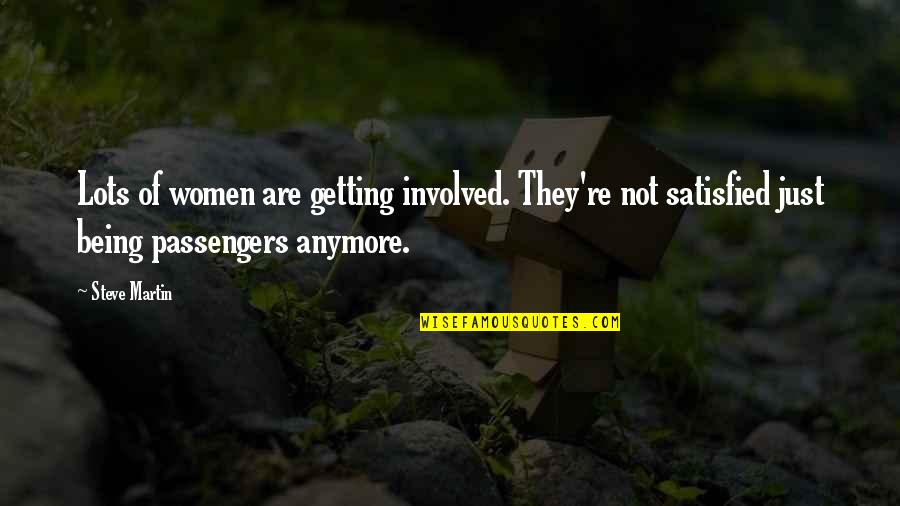 Not Being There Anymore Quotes By Steve Martin: Lots of women are getting involved. They're not