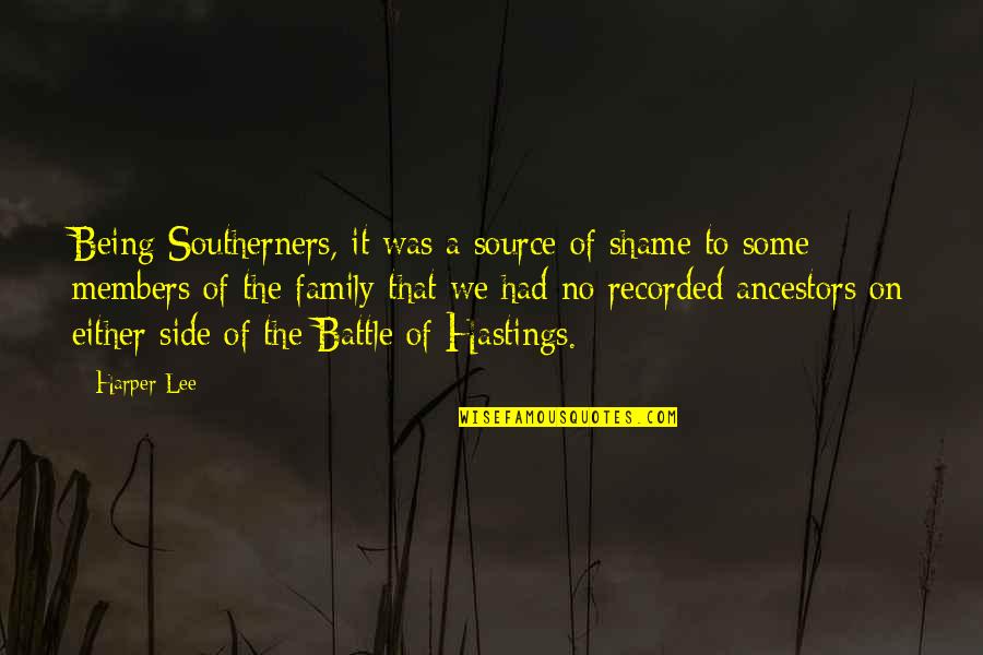 Not Being There For Family Quotes By Harper Lee: Being Southerners, it was a source of shame