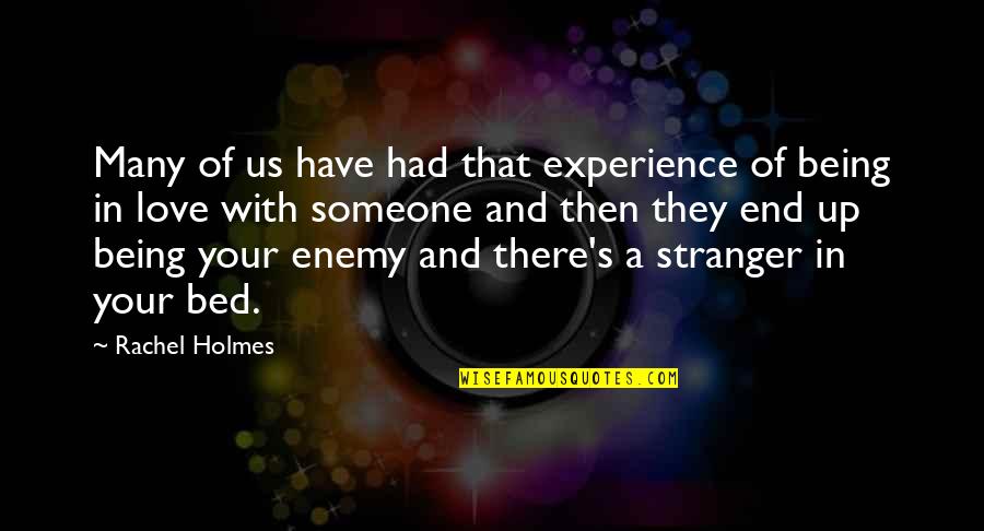 Not Being There For Someone Quotes By Rachel Holmes: Many of us have had that experience of