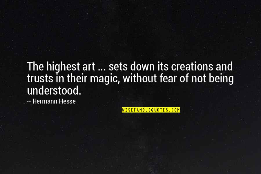 Not Being Understood Quotes By Hermann Hesse: The highest art ... sets down its creations