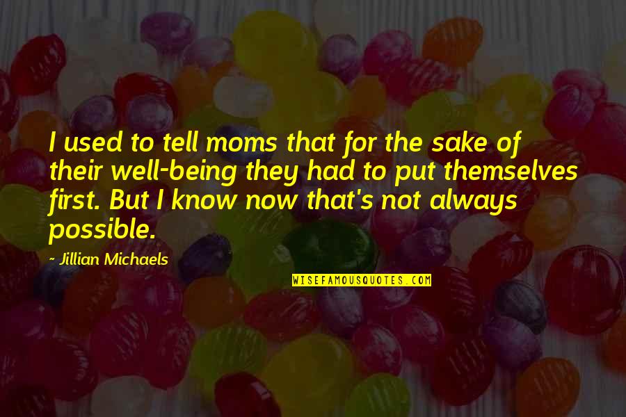 Not Being Used Quotes By Jillian Michaels: I used to tell moms that for the