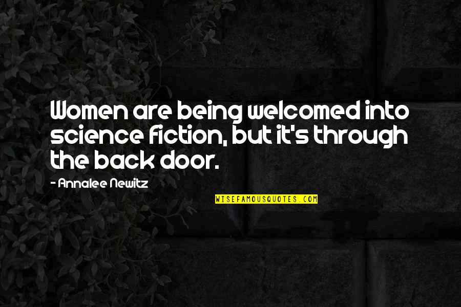 Not Being Welcomed Quotes By Annalee Newitz: Women are being welcomed into science fiction, but