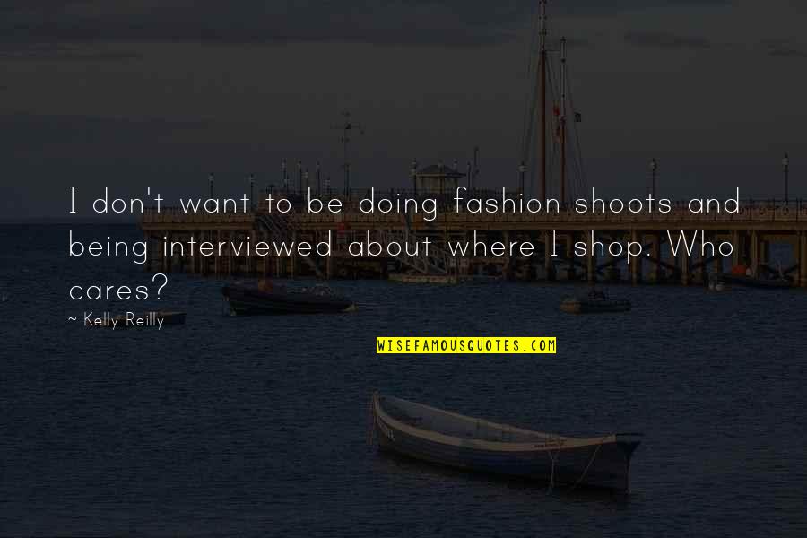 Not Being Who You Want To Be Quotes By Kelly Reilly: I don't want to be doing fashion shoots