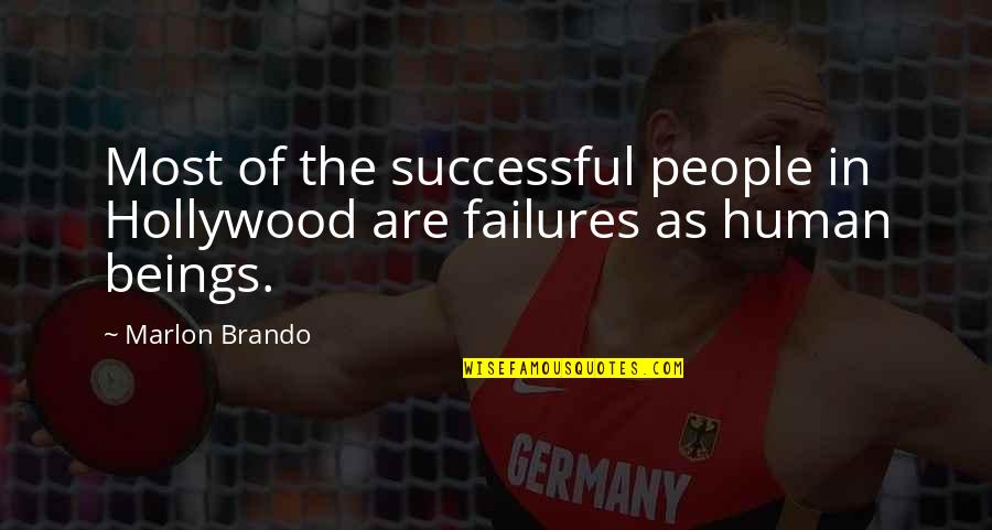 Not Believing What You Hear Quotes By Marlon Brando: Most of the successful people in Hollywood are