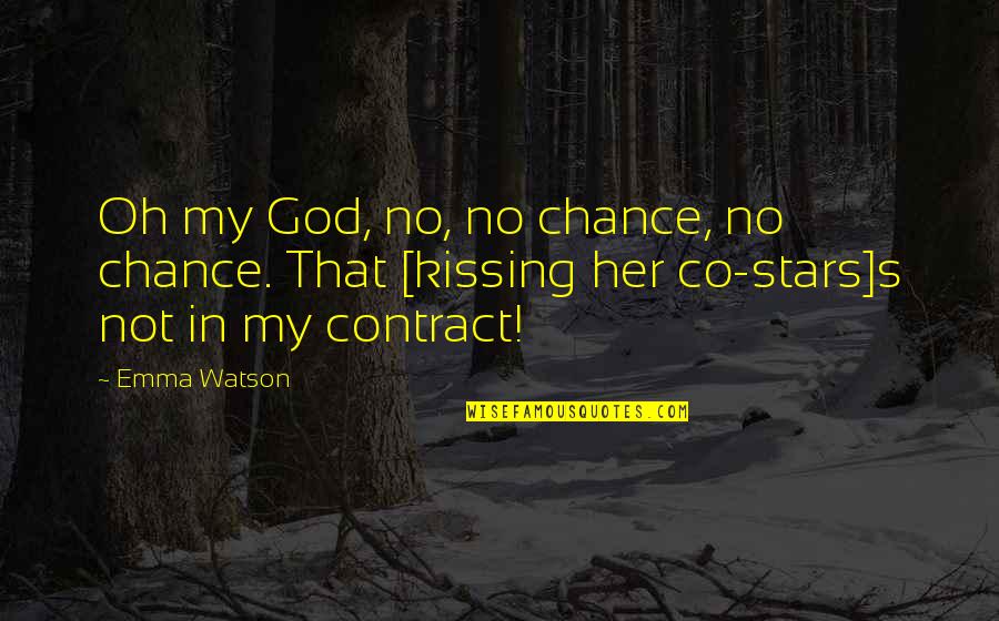 Not Blood Related Family Quotes By Emma Watson: Oh my God, no, no chance, no chance.