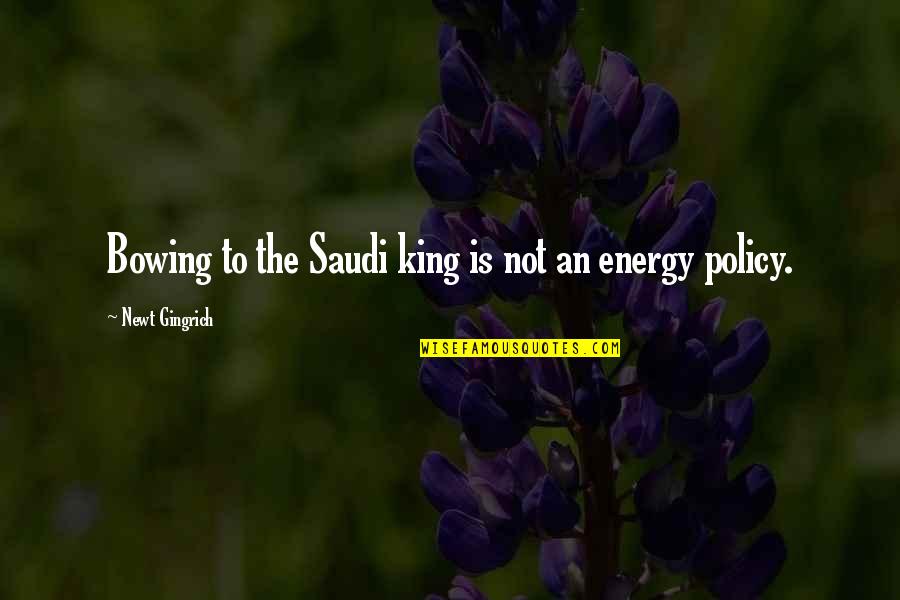 Not Bowing Quotes By Newt Gingrich: Bowing to the Saudi king is not an