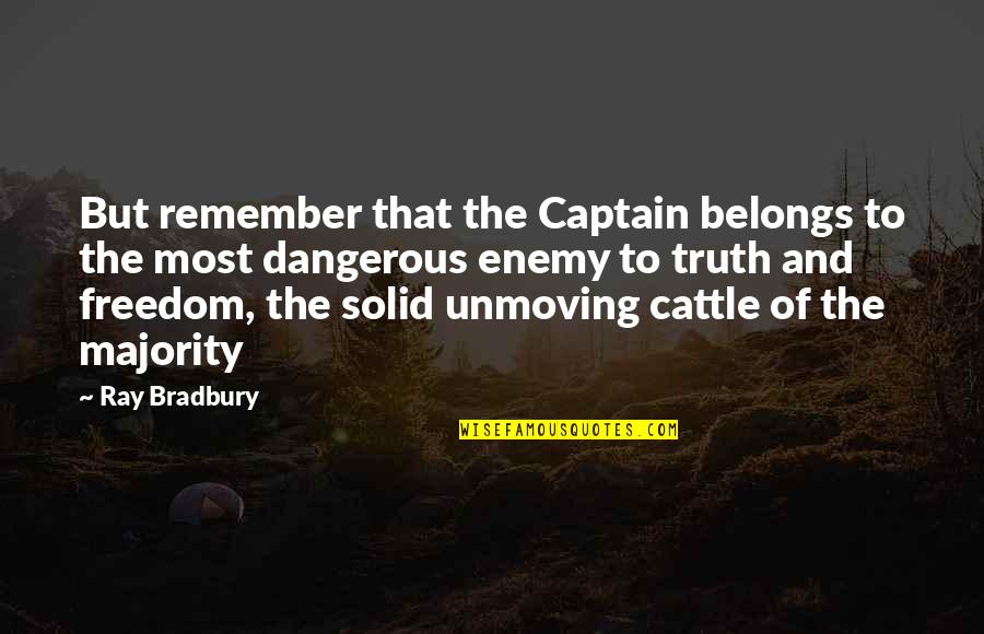 Not Bragging About Yourself Quotes By Ray Bradbury: But remember that the Captain belongs to the