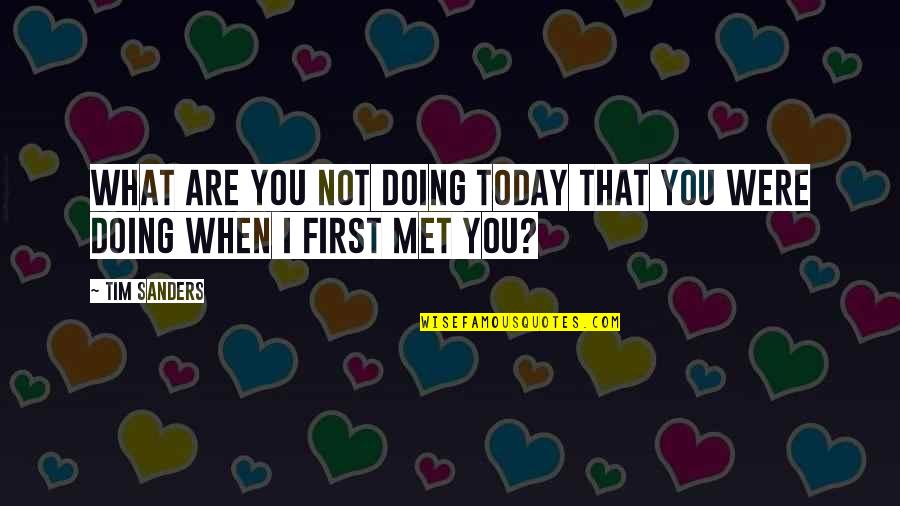 Not Bragging About Yourself Quotes By Tim Sanders: What are you not doing today that you