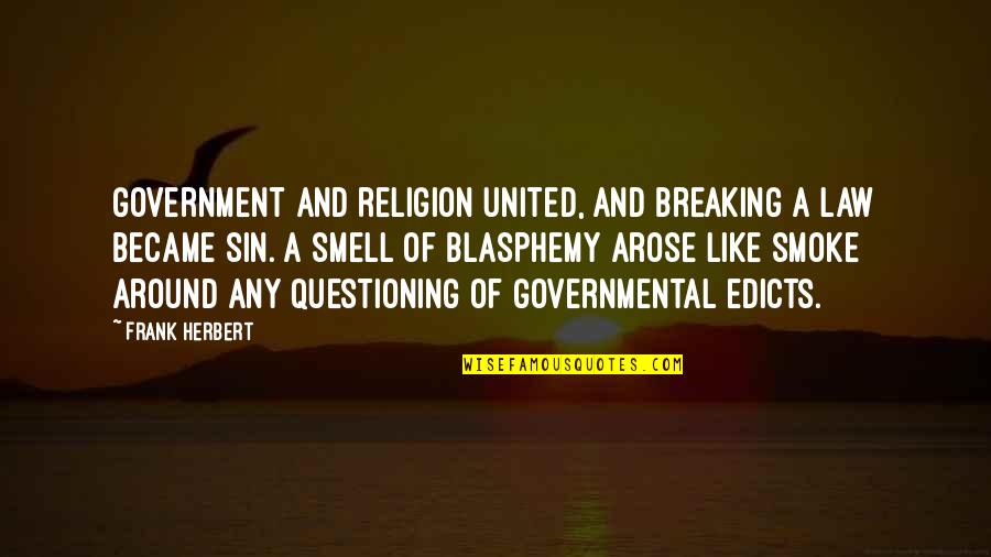 Not Breaking The Law Quotes By Frank Herbert: Government and religion united, and breaking a law