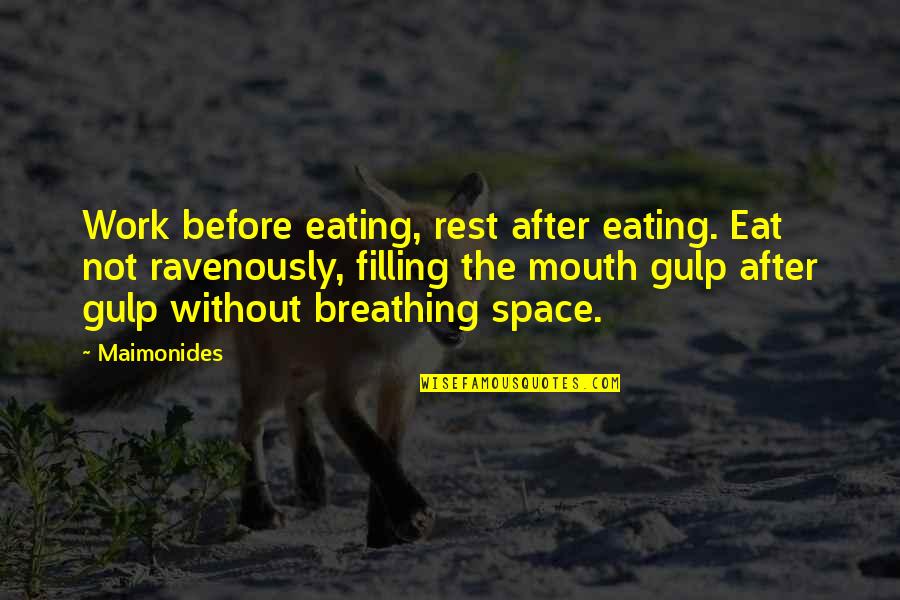 Not Breathing Quotes By Maimonides: Work before eating, rest after eating. Eat not