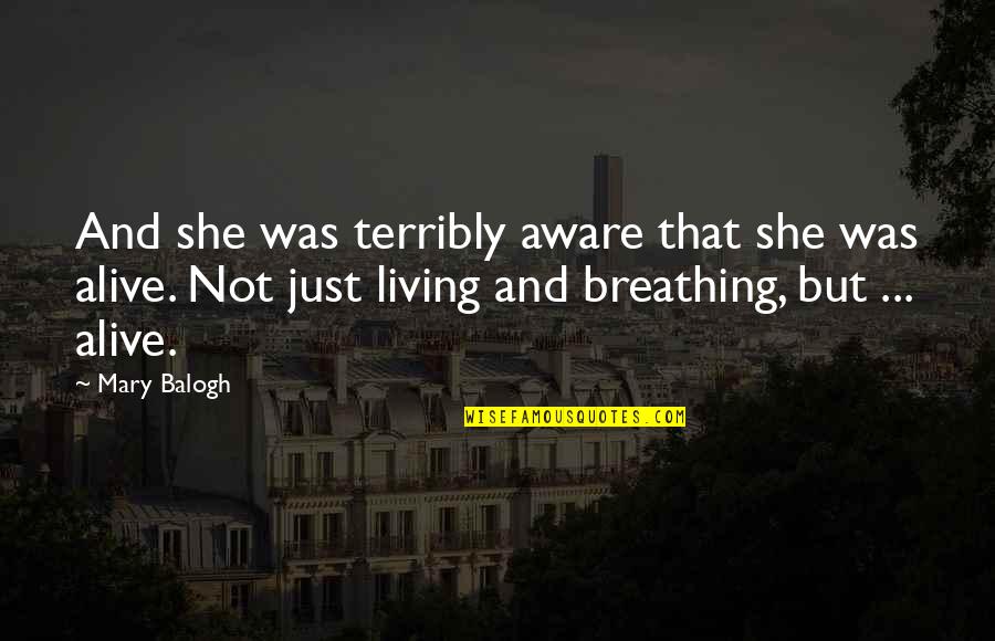 Not Breathing Quotes By Mary Balogh: And she was terribly aware that she was