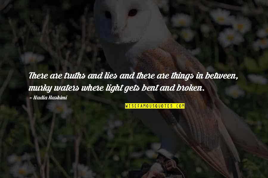 Not Broken Just Bent Quotes By Nadia Hashimi: There are truths and lies and there are