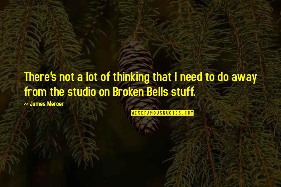 Not Broken Quotes By James Mercer: There's not a lot of thinking that I