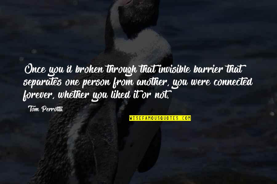 Not Broken Quotes By Tom Perrotta: Once you'd broken through that invisible barrier that