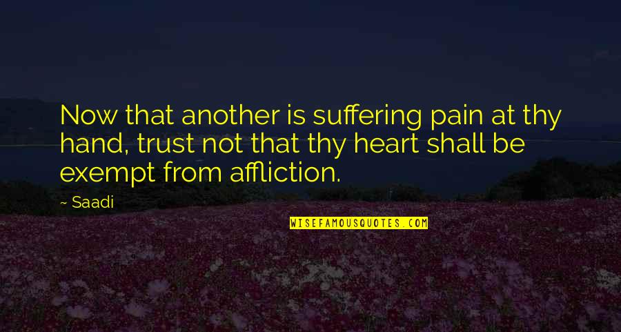 Not Bullying Quotes By Saadi: Now that another is suffering pain at thy
