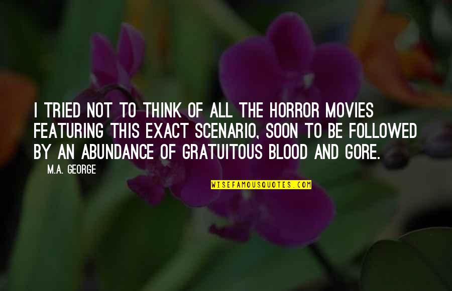 Not By Blood Quotes By M.A. George: I tried not to think of all the