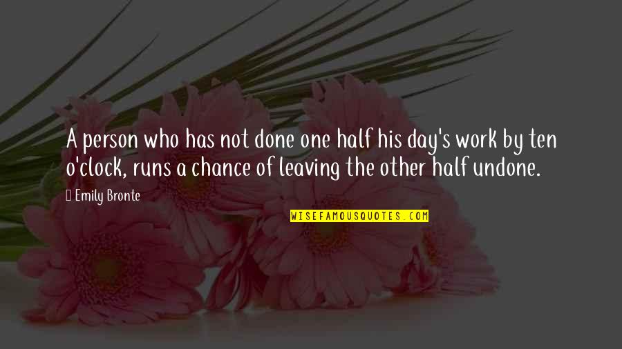 Not By Chance Quotes By Emily Bronte: A person who has not done one half