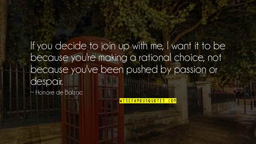 Not By Choice Quotes By Honore De Balzac: If you decide to join up with me,