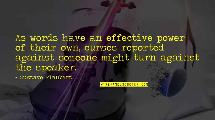 Not By Power Nor By Might Quotes By Gustave Flaubert: As words have an effective power of their Not By Power Nor By Might Quotes By Gustave Flaubert: As words have an effective power of their
