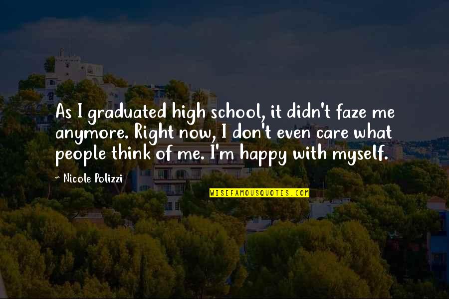 Not Care Anymore Quotes By Nicole Polizzi: As I graduated high school, it didn't faze