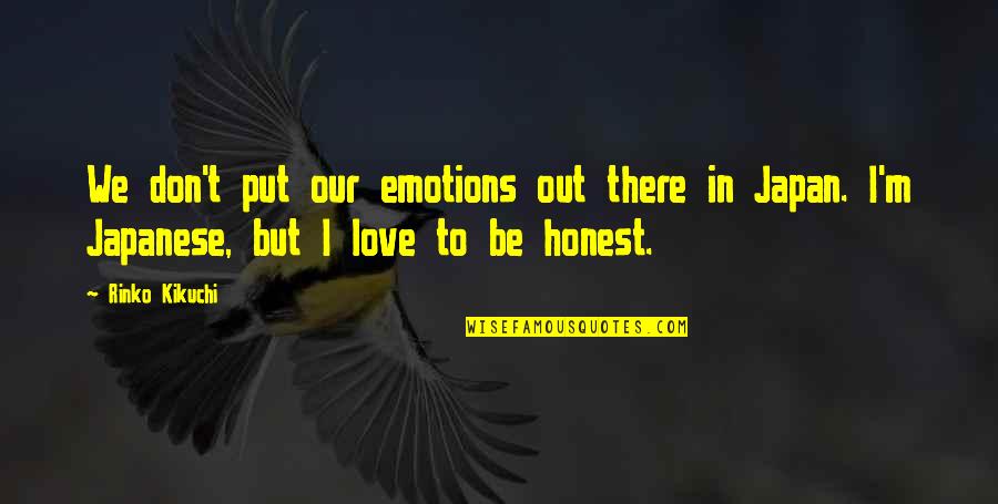 Not Caring About Anyone But Myself Quotes By Rinko Kikuchi: We don't put our emotions out there in